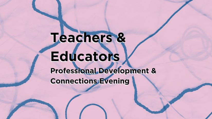 Poster reading Teachers & Educators Professional Development and Connections Evening